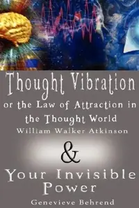 Thought Vibration or the Law of Attraction in the Thought World & Your Invisible Power (2 Books in 1) — photo 2