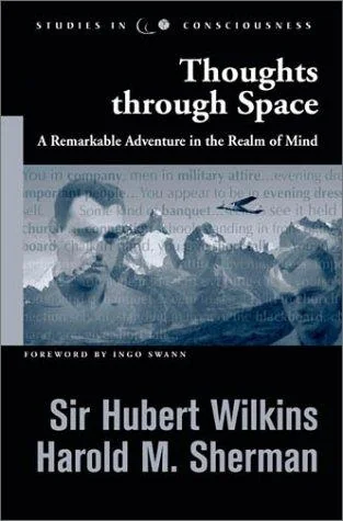 Thoughts Through Space: A Remarkable Adventure in the Realm of Mind Wilkins, Sir Hubert