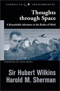 Thoughts Through Space: A Remarkable Adventure in the Realm of Mind Wilkins, Sir Hubert — photo 2