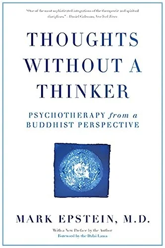 Thoughts Without a Thinker: Psychotherapy from a Buddhist Perspective (Revised)