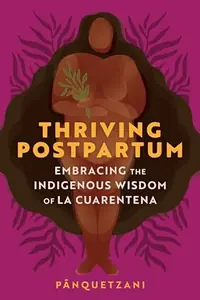 Thriving Postpartum: Embracing the Indigenous Wisdom of La Cuarentena — photo 2