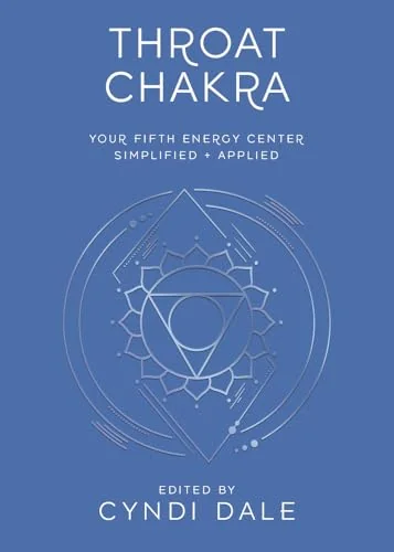 Throat Chakra: Your Fifth Energy Center Simplified and Applied Dale, Cyndi