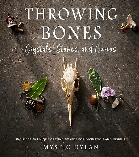 Throwing Bones, Crystals, Stones, and Curios: Includes 20 Unique Casting Boards for Divination and Insight