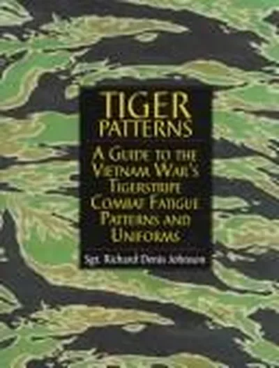 Tiger Patterns: A Guide to the Vietnam War's Tigerstripe Combat Fatigue Patterns and Uniforms Johnson, Richard Denis — dewey-pub:Schiffer