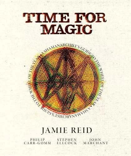 Time for Magic: A Shamanarchist's Guide to the Wheel of the Year — photo 3