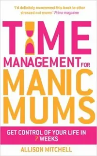 Time Management for Manic Mums — photo 3