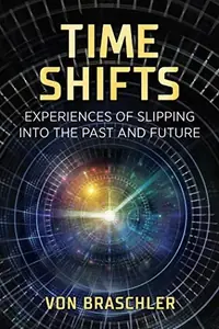Time Shifts: Experiences of Slipping Into the Past and Future — photo 2