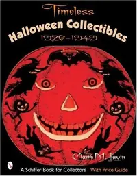 Timeless Halloween Collectibles: 1920 to 1949, a Halloween Reference Book from the Beistle Company Archive with Price Guide Lavin, Claire M — photo 2