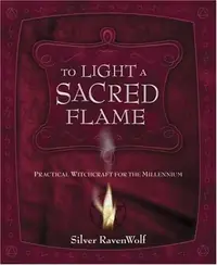 To Light a Sacred Flame: Practical Witchcraft for the Millennium Ravenwolf, Silver — photo 2