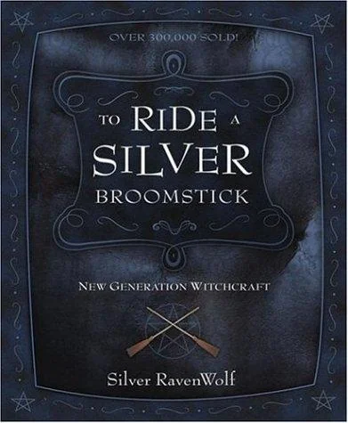 To Ride a Silver Broomstick: New Generation Witchcraft Ravenwolf, Silver