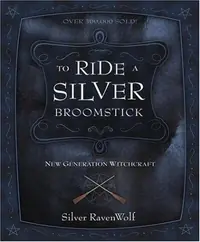 To Ride a Silver Broomstick: New Generation Witchcraft Ravenwolf, Silver — photo 2