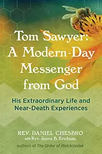 Tom Sawyer: A Modern-Day Messenger from God: His Extraordinary Life and Near-Death Experiences — photo 2
