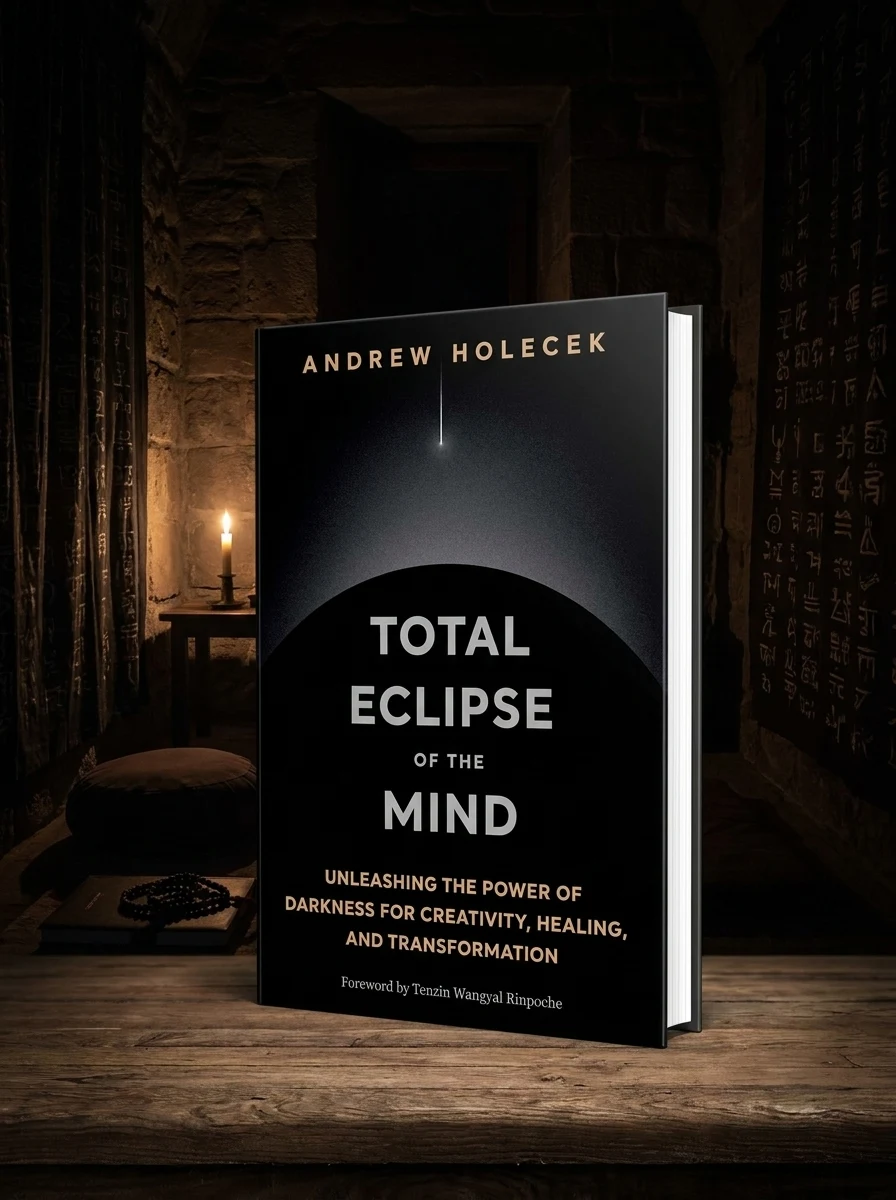 Total Eclipse of the Mind: Unleashing the Power of Darkness for Creativity, Healing, and Transformation