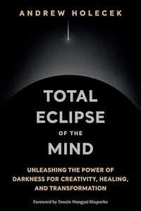 Total Eclipse of the Mind: Unleashing the Power of Darkness for Creativity, Healing, and Transformation — photo 2