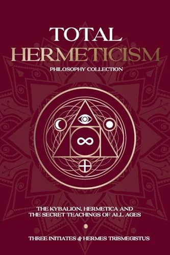 Total Hermeticism Philosophy Collection: The Kybalion, Hermetica and The Secret Teachings of All Ages — photo 3