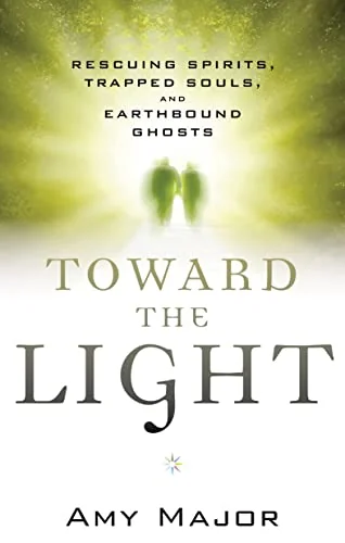 Toward the Light: Rescuing Spirits, Trapped Souls, and Earthbound Ghosts — photo 3