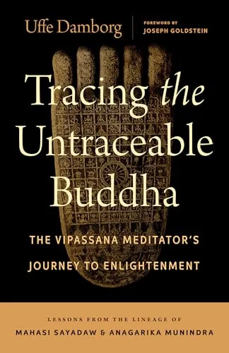 Tracing the Untraceable Buddha: The Vipassana Meditator's Journey to Enlightenment