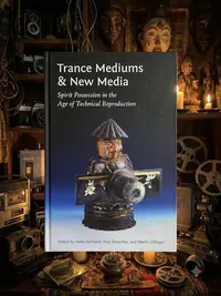 Trance Mediums and New Media: Spirit Possession in the Age of Technical Reproduction — photo 1