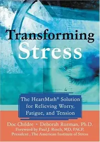 Transforming Stress: The Heartmath Solution for Relieving Worry, Fatigue, and Tension — photo 2