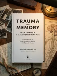 Trauma and Memory: Brain and Body in a Search for the Living Past: A Practical Guide for Understanding and Working with Traumatic Memory — photo 1