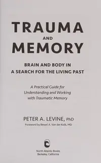 Trauma and Memory: Brain and Body in a Search for the Living Past: A Practical Guide for Understanding and Working with Traumatic Memory — photo 2