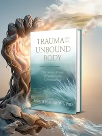 Trauma and the Unbound Body: The Healing Power of Fundamental Consciousness — photo 1