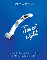 Travel Light: Spiritual Minimalism to Live a More Fulfilled Life — photo 2