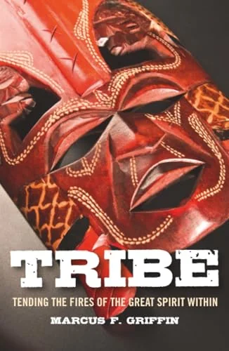 Tribe: Tending the Fires of the Great Spirit Within — photo 3
