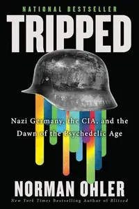 Tripped: Nazi Germany, the Cia, and the Dawn of the Psychedelic Age — photo 2