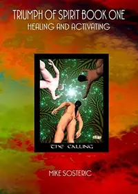 Triumph of Spirit Book One: Healing and Activating with the Triumph of Spirit Archetypes Sosteric, Mike — photo 2