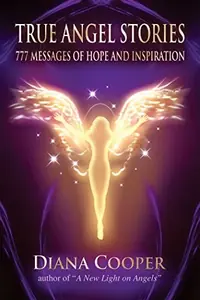 True Angel Stories: 777 Messages of Hope and Inspiration — photo 2