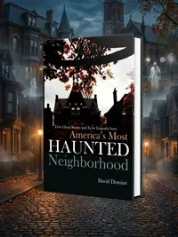 True Ghost Stories and Eerie Legends from America's Most Haunted Neighborhood — photo 1