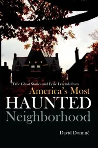 True Ghost Stories and Eerie Legends from America's Most Haunted Neighborhood — photo 2