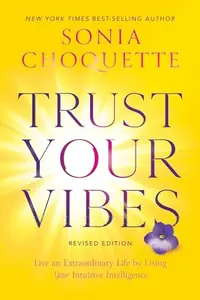 Trust Your Vibes (Revised Edition): Live an Extraordinary Life by Using Your Intuitive Intelligence — photo 2