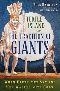 Turtle Island and the Tradition of Giants: When Earth Met Sky and Men Walked with Gods (Edition, Revised and Expanded of a Tradition of Giants) — photo 2