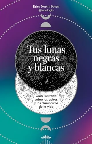 Tus Lunas Negras Y Blancas / Your Black and White Moons Facen, Erica Noemí