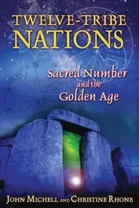 Twelve-Tribe Nations: Sacred Number and the Golden Age (Edition, New) — photo 2