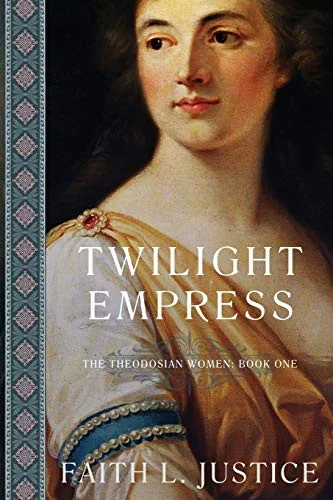 Twilight Empress: A Novel of Imperial Rome Justice, Faith L