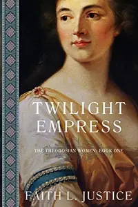 Twilight Empress: A Novel of Imperial Rome Justice, Faith L — photo 2