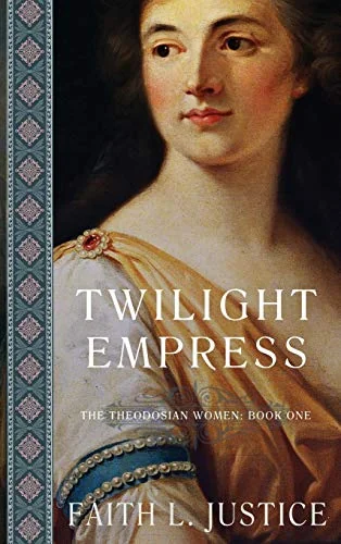 Twilight Empress: A Novel of Imperial rome Justice, Faith L
