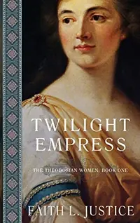 Twilight Empress: A Novel of Imperial rome Justice, Faith L — photo 2