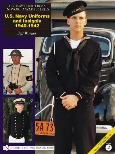 U.S. Navy Uniforms in World War II Series: U.S. Navy Uniforms and Insignia 1940-1942 Warner, Jeff — dewey-pub:Schiffer