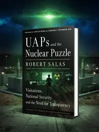 Uaps and the Nuclear Puzzle: Visitations, National Security, and the Need for Transparency (Incidents That Demand Investigation and Disclosure) (New E — photo 1