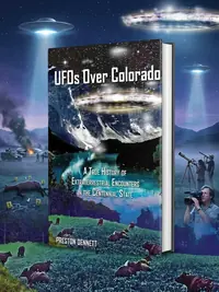UFOs Over Colorado: A True History of Extraterrestrial Encounters in the Centennial State — photo 1