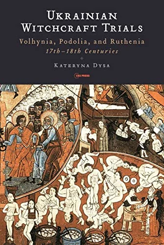 Ukrainian Witchcraft Trials: Volhynia, Podolia, and Ruthenia, 17th-18th Centuries