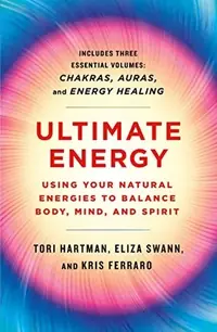 Ultimate Energy: Using Your Natural Energies to Balance Body, Mind, and Spirit: Three Books in One (Chakras, Auras, and Energy Healing) Hartman, Tori — photo 2
