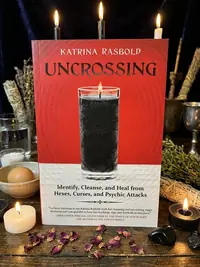 Uncrossing: Identify, Cleanse, and Heal from Hexes, Curses, and Psychic Attack — photo 1