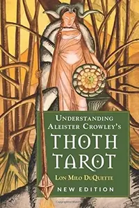 Understanding Aleister Crowley's Thoth Tarot: New Edition — photo 2