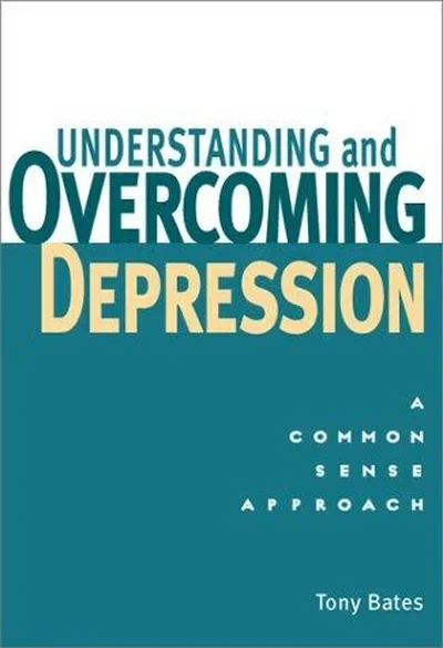 Understanding and Overcoming Depression: Understanding and Overcoming Depression: A Common Sense Approach — dewey-pub:Crossing Press