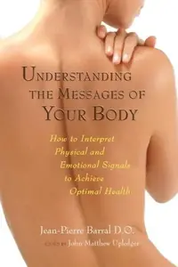 Understanding the Messages of Your Body: How to Interpret Physical and Emotional Signals to Achieve Optimal Health — photo 2